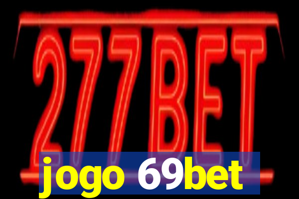 jogo 69bet